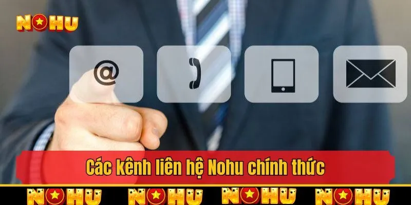 Các kênh liên hệ Nohu chính thức và phổ biến nhất