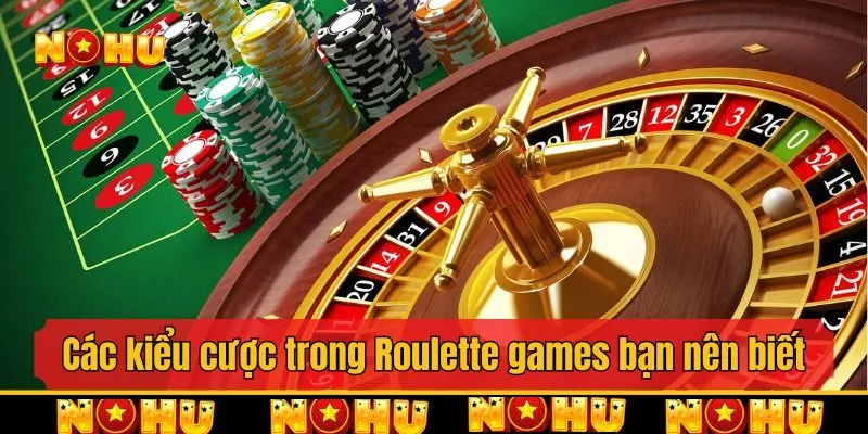 Các kiểu cược trong Roulette games bạn nên biết