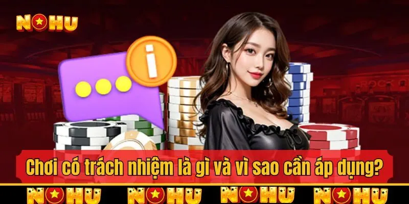 Chơi có trách nhiệm là gì và vì sao cần áp dụng?