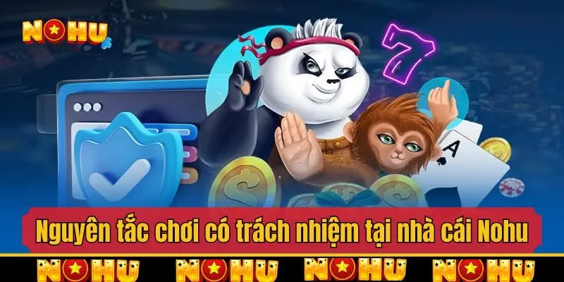 Nguyên tắc chơi có trách nhiệm tại nhà cái Nohu