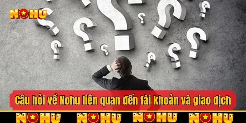 Giải đáp những câu hỏi về Nohu nâng cao với mẹo chơi và kinh nghiệm