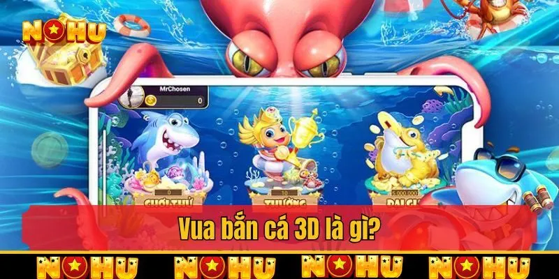 Vua bắn cá 3D là một tựa game hot hit trên thị trường Việt Nam